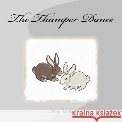 The Thumper Dance Misty Lynn Wesley 9781544925097 Createspace Independent Publishing Platform