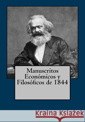 Manuscritos Económicos y Filosóficos de 1844 Gouveia, Andrea 9781544925325 Createspace Independent Publishing Platform