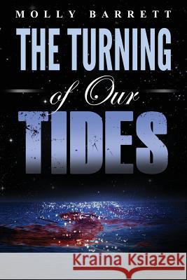 The Turning of Our Tides Molly Barrett 9781544925547 Createspace Independent Publishing Platform