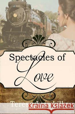 Spectacles of Love: Spinster Orphan Train Bride Teresa Ives Lilly 9781544927442 Createspace Independent Publishing Platform