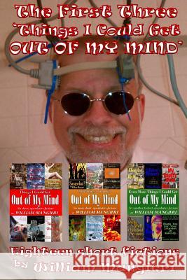 The First Three 'Things I Could Get OUT OF MY MIND' Mangieri, William 9781544927824 Createspace Independent Publishing Platform