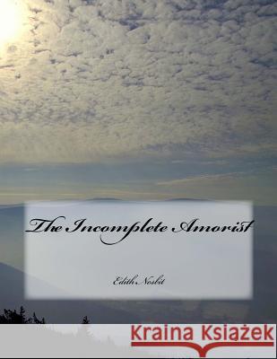 The Incomplete Amorist Edith Nesbit 9781544930237 Createspace Independent Publishing Platform