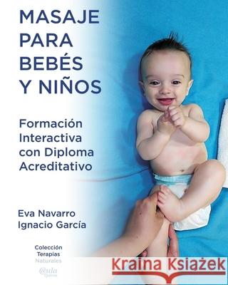 Masaje para Bebes y Ninos.: Formacion interactiva con Diploma acreditativo Garcia, Ignacio 9781544935027 Createspace Independent Publishing Platform