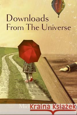 Downloads from the Universe Michelle Cohen 9781544937014 Createspace Independent Publishing Platform