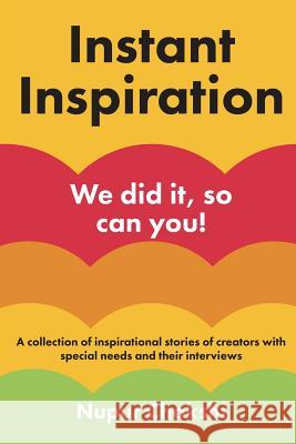 Instant Inspiration: We did it, so can you! Chokshi, Nupur 9781544937885 Createspace Independent Publishing Platform