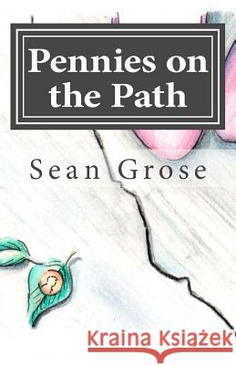 Pennies on the Path Sean Grose Riley Scroggins 9781544939889 Createspace Independent Publishing Platform