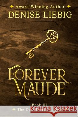 Forever Maude Denise Liebig 9781544939940