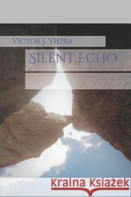 Silent Echo Victor J. Vieira 9781544940083 Createspace Independent Publishing Platform