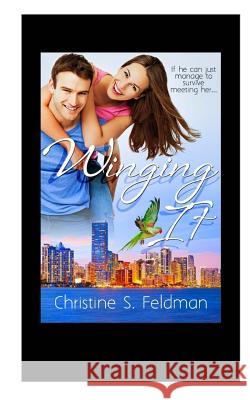 Winging It Christine S. Feldman 9781544940731