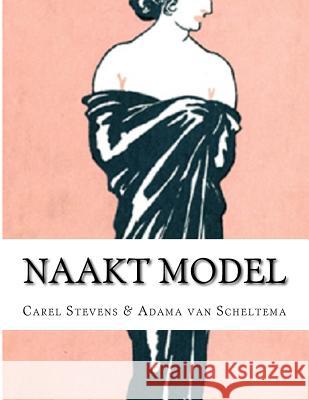 Naakt Model: Carel Steven Adama van Scheltema Carel Stevens Adam 9781544940861