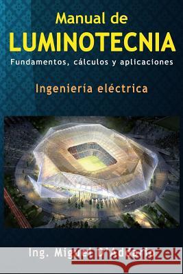 Manual de luminotecnia: Fundamentos, cálculos y aplicaciones D'Addario, Miguel 9781544940922