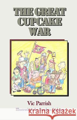 The Great Cupcake War Vic Parrish Stephen Jackson 9781544942841