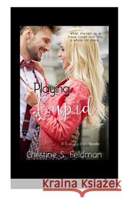 Playing Cupid: (Heavenly Bites Novella #3) Feldman, Christine S. 9781544944142