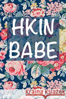 HKIN Babe: university student, kinesiology major, student gift, premed Happy Heart Notebooks 9781544945149 Createspace Independent Publishing Platform