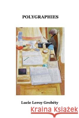 Polygraphies Lucie Leroy Grobety 9781544948805