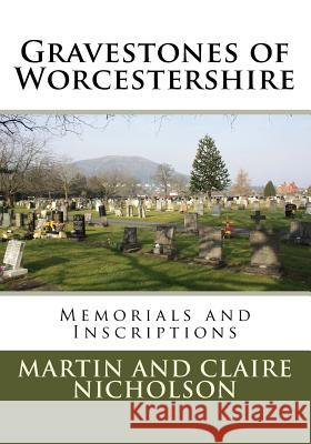 Gravestones of Worcestershire: Memorials and Inscriptions Martin P. Nicholson 9781544949345