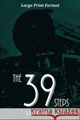 The 39 Steps: Large Print Edition John Buchan 9781544952819 Createspace Independent Publishing Platform