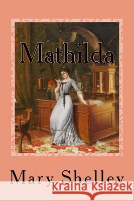 Mathilda Mary Shelley Knut Ekvall 9781544956343 Createspace Independent Publishing Platform