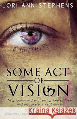 Some Act of Vision Lori Ann Stephens 9781544956909