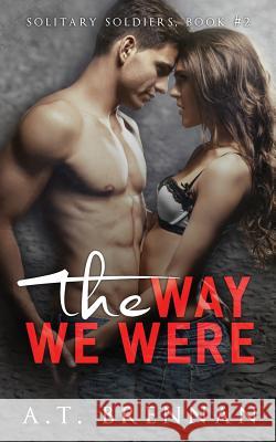 The Way We Were A. T. Brennan 9781544958590 Createspace Independent Publishing Platform