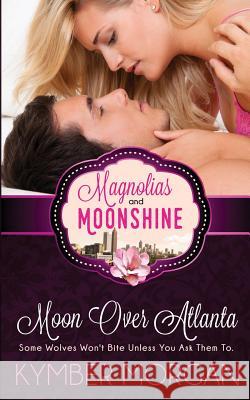 Moon Over Atlanta Kymber Morgan 9781544959436