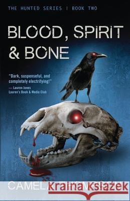 Blood, Spirit & Bone Camela Thompson 9781544960777 Createspace Independent Publishing Platform