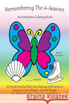 Remembering The 4-Seasons - Book 1 Companion: 30 Dementia, Alzheimer's, Seniors Interactive 4-Seasons Coloring Book - (Volume 1) 2nd Edition MacLachlan, Bonnie S. 9781544961439