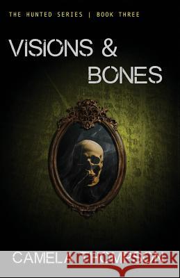 Visions & Bones Camela Thompson 9781544961576 Createspace Independent Publishing Platform