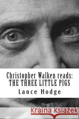 Christopher Walken reads: The Three Little Pigs Hodge, Lance 9781544962177 Createspace Independent Publishing Platform