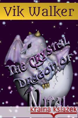 The Crystal Dragon of Nital Vik Walker Vik Walker 9781544963082 Createspace Independent Publishing Platform