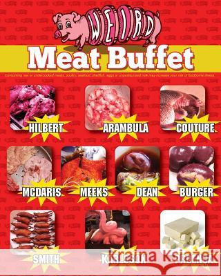 Weird Meat Buffet Andrew Hilbert Jack Arambula M. Burger 9781544968643 Createspace Independent Publishing Platform