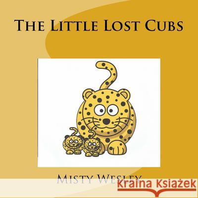 The Little Lost Cubs Misty Wesley 9781544969381