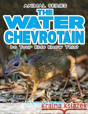 THE WATER CHEVROTAIN Do Your Kids Know This? Tanya Turner 9781544970080 Createspace Independent Publishing Platform