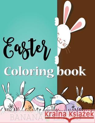 Easter Coloring Book For Kids, Children's Easter Books, Easy coloring book for boys kids toddler, Imagination learning in school and home: Kids colori Leaves, Banana 9781544975894 Createspace Independent Publishing Platform