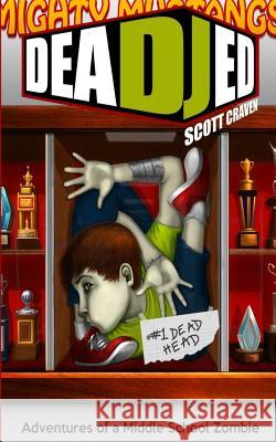 Dead Jed: Adventures of a Middle School Zombie Scott Craven 9781544976655 Createspace Independent Publishing Platform