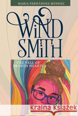 Wind Smith: The Fall of Broken Hearts Regina Gutierrez Fern 9781544979120 Createspace Independent Publishing Platform