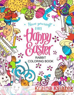 Easter Rabbit coloring book: Designs for Adults, Teens, Kids and Children of All Ages Easter Coloring Book 9781544979274 Createspace Independent Publishing Platform