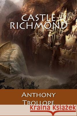 Castle Richmond Anthony Trollope 9781544981383 Createspace Independent Publishing Platform