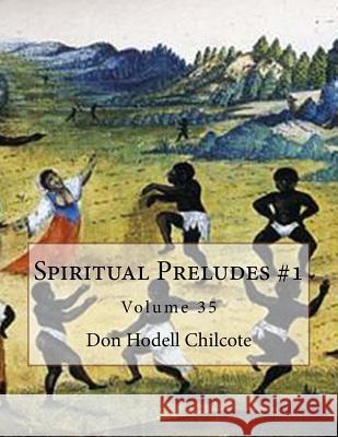 Spiritual Preludes #1 Volume 35 Don Hodell Chilcote 9781544981673 Createspace Independent Publishing Platform