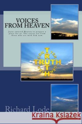 VOICES from HEAVEN: Jesus entered Heaven to prepare a place for us. The voices are from those who are with him now. Publishing, Truth Center 9781544982687 Createspace Independent Publishing Platform