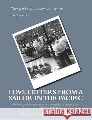 Love Letters from a Sailor in the Pacific: Black & White Version Gary Emanuel Maurice Emanuel 9781544984049 Createspace Independent Publishing Platform
