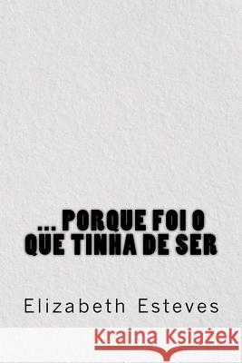 ... Porque foi o que tinha de ser Da Costa, Cleberson Eduardo 9781544984865 Createspace Independent Publishing Platform