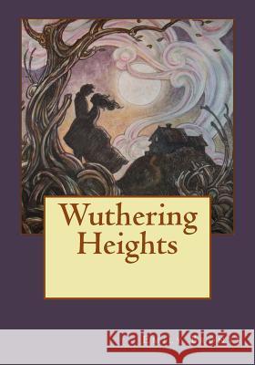 Wuthering Heights Emily Bronte Andrea Gouveia 9781544985473 Createspace Independent Publishing Platform