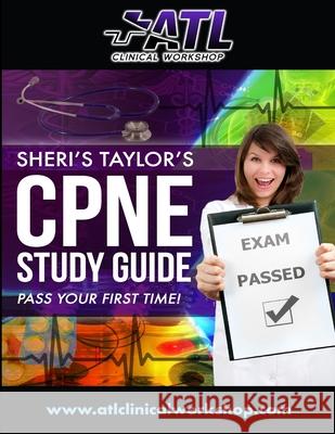 CPNE Study Guide: Pass Your First Time Sheri Taylor 9781544985534 Createspace Independent Publishing Platform