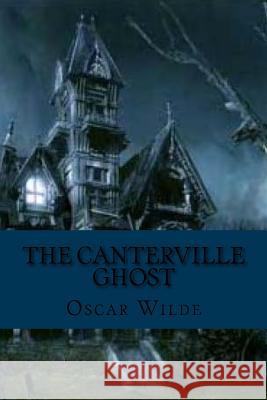 The canterville ghost (Classic Edition) Wilde, Oscar 9781544987149 Createspace Independent Publishing Platform