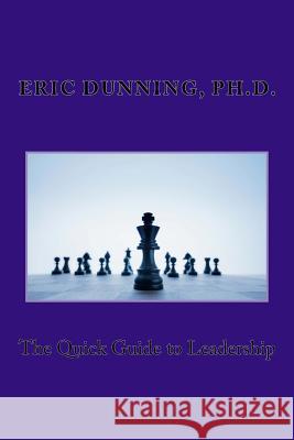 Quick Guide to Leadership Dr Eric Dunning 9781544990316