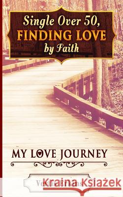 Single Over 50, Finding Love By Faith: My Love Journey Erkins, Vertis 9781544993164 Createspace Independent Publishing Platform