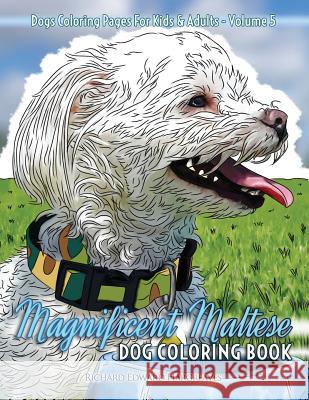 Magnificent Maltese Dog Coloring Book - Dogs Coloring Pages For Kids & Adults Hargreaves, Richard Edward 9781544993171
