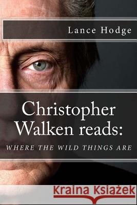 Christopher Walken reads: Where the wild things are Hodge, Lance 9781544994482 Createspace Independent Publishing Platform