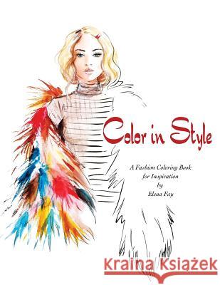 Color in Style: Fashion Coloring Book Elena Fay 9781544996424 Createspace Independent Publishing Platform